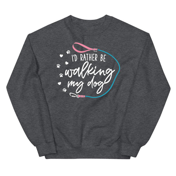 I'd Rather Be Walking My Dog Crewneck Sweatshirt | White Lettering - Clive and Bacon