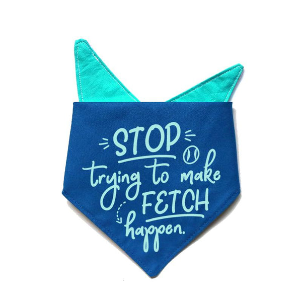 Stop Trying to Make Fetch Happen Bandana | Blue - Clive and Bacon
