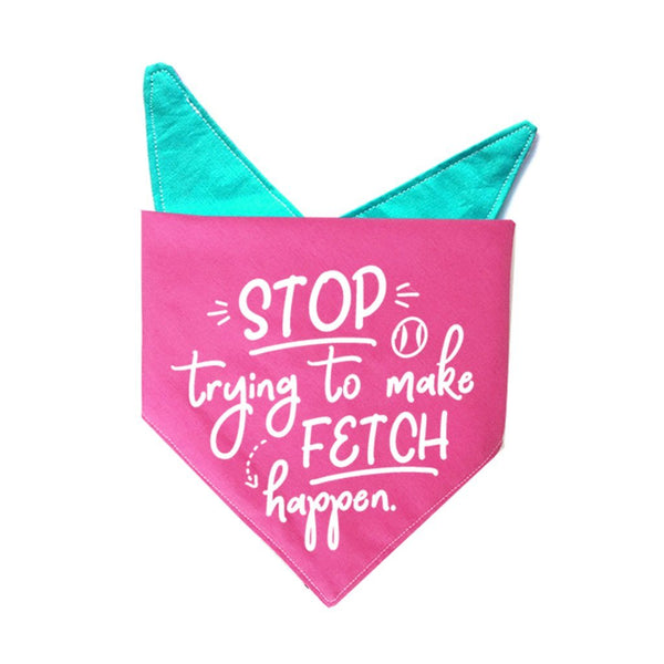 Stop Trying to Make Fetch Happen Bandana | Pink - Clive and Bacon